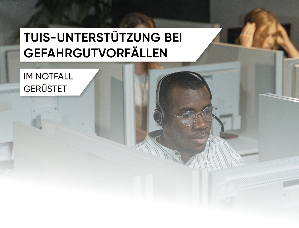 TUIS-UNTERSTÜTZUNG BEI GEFAHRGUTVORFÄLLEN